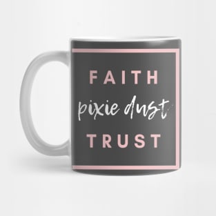 Faith Trust and Pixie Dust Mug